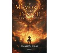 Le Memorie della Fenice: Il Canto di Cenere