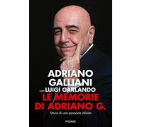 Le memorie di Adriano G. Storia di una passione infinita