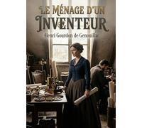 Le Ménage d'Un Inventeur: Une histoire de famille parisienne confrontée aux défis de la guerre de 1870 et aux ambitions d'un inventeur