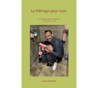 Le Ménage pour tous: A l'usage des aide-ménager(e)s et de tous les autres