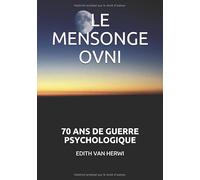 LE MENSONGE OVNI: 70 ANS DE GUERRE PSYCHOLOGIQUE