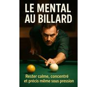 Le mental au billard: Rester calme, concentré et précis même sous pression