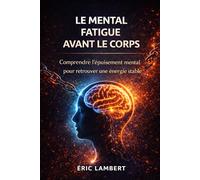 Le Mental Fatigue Avant le Corps: Pourquoi l’épuisement commence dans la tête