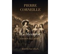 Le Menteur (édition illustrée): La comédie de Pierre Corneille en édition illustrée : texte intégral et 12 gravures originales