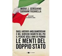 Le menti del doppio Stato. Dagli archivi angloamericani e del Servizio segreto del Pci il perché degli anni di piombo