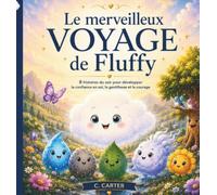 Le merveilleux voyage de Fluffy: 8 histoires du soir pour développer la confiance en soi, la gentillesse et le courage (Growing with Fluffy)
