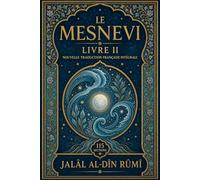 Le Mesnevi: Livre II - Nouvelle traduction française intégrale - 115 sections (Le Mesnevi - Les Six Livres)