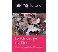 Le Messager de Dieu: Donner un nouvel élan à l'Humanité (Les 24 livres)
