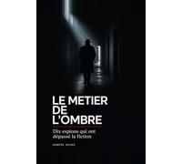 Le métier de l'ombre: Mata Hari, Richard Sorge, Virginia Hall, Kim Philby : 10 vrais espions qui ont changé le XXᵉ siècle - CIA, KGB, MI6, Mossad