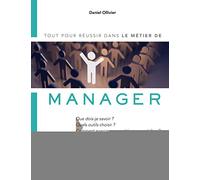 Le métier de manager: Tout pour réussir dans le métier de. Que dois-je savoir ? Quels outils choisir ? Comment exercer mon métier au quotidien ? Comment piloter mon activité ?