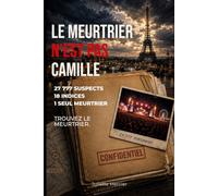 Le meurtrier n’est pas Camille: Une enquête interactive à résoudre : 27 777 suspects, 18 indices, 1 seul meurtrier