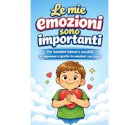 Le mie emozioni sono importanti: Libro da colorare per bambini intensi e sensibili che imparano a gestire le emozioni (Color your fantasy - Coloring Book for kids)