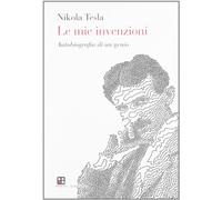 Le mie invenzioni. L'autobiografia di un genio