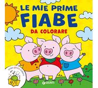Le mie prime fiabe da colorare. Creo gioco coloro. Ediz. a colori (Coloring)