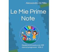 Le mie prime note: Quaderno di musica con 100 esercizi progressivi - VOL.2 (Quaderni Operativi Musica a Scuola Primaria ed Infanzia)