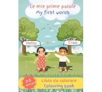 Le mie prime parole - My First Words: Libro da colorare bilingue (Italiano - Inglese) | Età 3-5 anni - Bilingual colouring book (English - Italian) | Ages 3-5