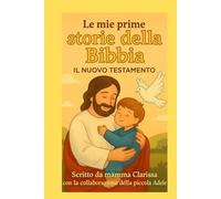 Le mie prime storie della Bibbia: Il nuovo Testamento