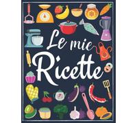 Le Mie Ricette: Libro di Cucina, Ricettario da Scrivere in Bianco con Indice, Quaderno per Ricette Personalizzabile In italiano,Formato (21,59cm x 27,94cm)