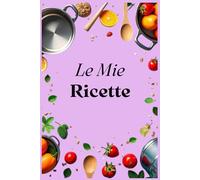 Le Mie Ricette: Ricettario compatto da compilare con indice personalizzabile, 100 schede ricetta, una tabella di conversione delle misure e pagine per appunti.