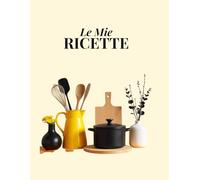 Le Mie Ricette: Ricettario da compilare con indice personalizzabile, 100 schede ricetta, una tabella di conversione delle misure e pagine per appunti. Formato A4.