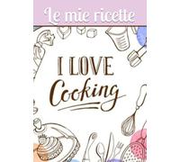 Le mie Ricette: Ricettario tutto da scrivere