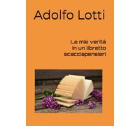 Le mie verità in un libretto scacciapensieri