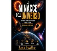 Le minacce dell’universo: I fenomeni cosmici che potrebbero colpire la Terra e come il Sistema Solare ci protegge. I 20 pericoli cosmici che potrebbero colpire la terra