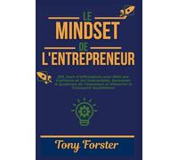 LE MINDSET DE L'ENTREPRENEUR: 365 Jours d'Affirmations pour Bâtir une Confiance en Soi Inébranlable, Surmonter le Syndrome de l'Imposteur et Alimenter la Croissance Quotidienne