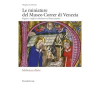 Le miniature del Museo Correr di Venezia. Pagine e ritagli tra Medioevo e Rinascimento