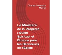 Le Ministère de la Propreté : Guide Spirituel et Éthique pour les Serviteurs de l’Église