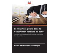 Le ministère public dans la Constitution fédérale de 1988: L'évolution du ministère public dans toutes les constitutions fédérales brésiliennes
