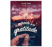 Le miracle de la gratitude: Pour goûter une vie nouvelle