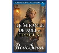 Le Miracle de Noël de l’Orpheline: Saga romantique victorienne: 7 (Romance victorienne de Noël)