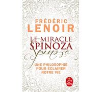 Le Miracle Spinoza. Une Philosophie Pour Éclairer Notre Vie (Documents)