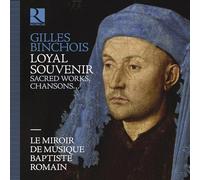Le Miroir de Musique; Baptiste Romain - Gilles Binchois: Loyal souvenir