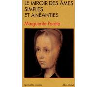 Le miroir des âmes simples et anéanties: Et qui seulement demeurent en vouloir et désir d'Amour