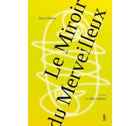 Le Miroir du Merveilleux: Suivi par Le Merveilleux
