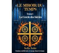 Le Miroir du Temps - Le Cercle des Siècles: Fantasy médiévale et voyage dans le temps