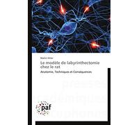 Le modèle de labyrinthectomie chez le rat: Anatomie, Techniques et Conséquences (Omn.Pres.Franc.)