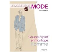 Le modélisme de mode Vol.5: Tome 5, Coupe à plat et montage homme