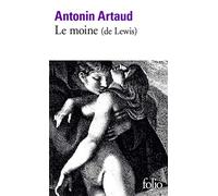 Le Moine: de Lewis: Roman de M.G. Lewis raconté par Antonin Artaud (Folio): A36690