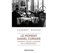 Le moment Daniel Cordier. Comment écrire l'histoire de la Résistance ?