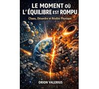 Le Moment où l'Équilibre est Rompu: Chaos, Désordre et Réalité Physique