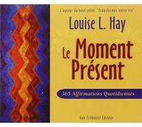 Le moment présent: 365 Affirmations quotidiennes