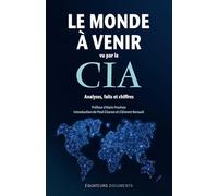 Le monde à venir vu par la CIA: Analyses, faits et chiffres