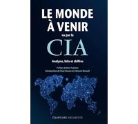 Le monde à venir vu par la CIA: Analyses, faits et chiffres