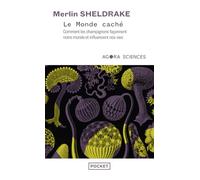 Le Monde caché - Comment les champignons façonnent notre monde et influencent nos vies