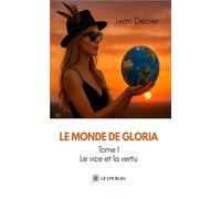 Le monde de Gloria: Tome I: Le vice et la vertu