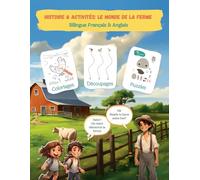 Le monde de la ferme en livre d'activités: Bilingue Français / Anglais pour les enfants de 2 à 6 ans : Histoire - Imagier - Coloriages - Découpages + ... d'activités bilingue Français / Anglais)