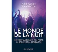 Le monde de la nuit: Comment j'ai échappé à la pègre, la drogue et la sorcellerie